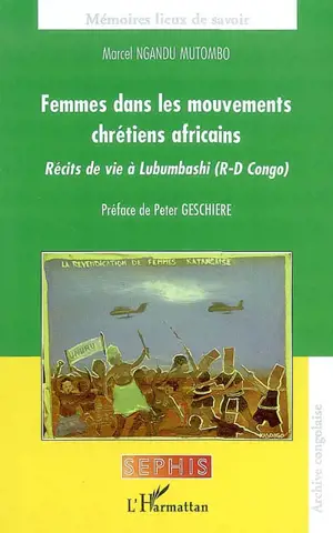 Femmes dans les mouvements chrétiens africains : récits de vie à Lubumbashi (R-D Congo) - Marcel Ngandu Mutombo