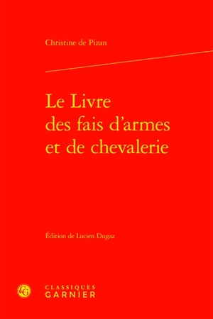 Le Livre des fais d'armes et de chevalerie - Christine de Pizan