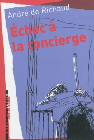 Echec à la concierge : et autres textes - André de Richaud