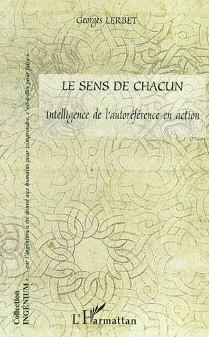 Le sens de chacun : intelligence de l'autoréférence en action - Georges Lerbet