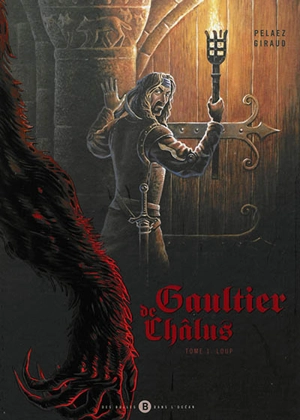 Gaultier de Châlus. Vol. 1. Loup - Philippe Pelaez