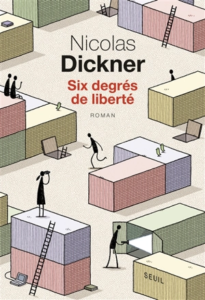 Six degrés de liberté - Nicolas Dickner