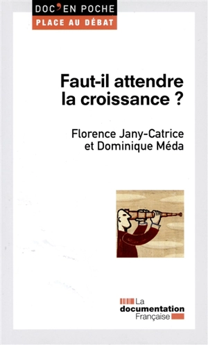 Faut-il attendre la croissance ? - Florence Jany-Catrice