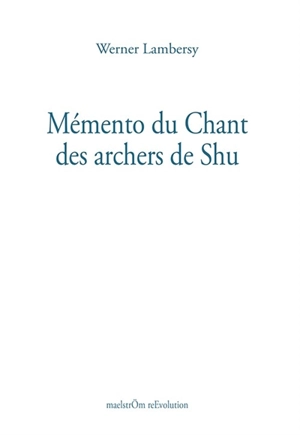 Mémento du chant des archers de Shu - Werner Lambersy