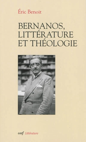 Bernanos, littérature et théologie - Eric Benoit