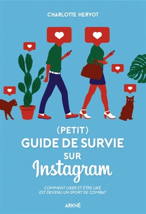 (Petit) guide de survie sur Instagram : comment liker et être liké est devenu un sport de combat - Charlotte Hervot