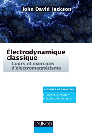 Electrodynamique classique : cours et exercices d'électromagnétisme - John David Jackson