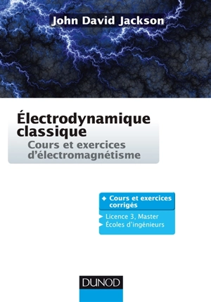 Electrodynamique classique : cours et exercices d'électromagnétisme - John David Jackson