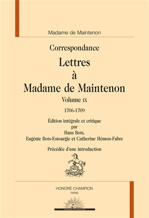 Correspondance. Lettres à Madame de Maintenon. Vol. 9. 1706-1709