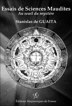Essais de sciences maudites : au seuil du mystère - Stanislas de Guaita