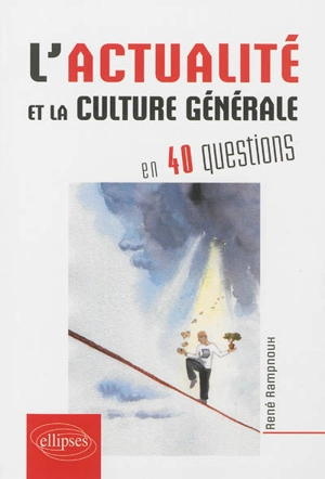 L'actualité et la culture générale en 40 questions - René Rampnoux