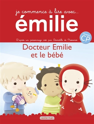 Je commence à lire avec Emilie. Vol. 7. Docteur Emilie et le bébé - Domitille de Pressensé