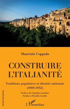 Construire l'italianité : traditions populaires et identité nationale (1800-1932) - Maurizio Coppola