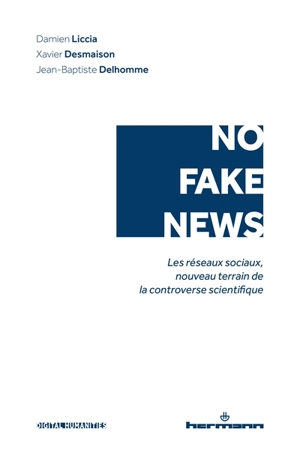 No fake news : les réseaux sociaux, nouveau terrain de la controverse scientifique - Damien Liccia