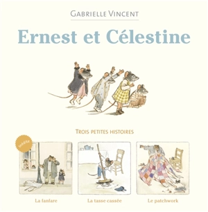 Ernest et Célestine : trois petites histoires - Gabrielle Vincent
