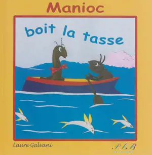 Manioc boit la tasse - Laure Galvani