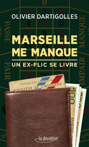 Marseille me manque : un ex-flic se livre - Olivier Dartigolles