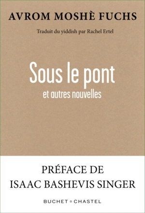 Sous le pont : et autres nouvelles - Avrom Moshè Fuchs