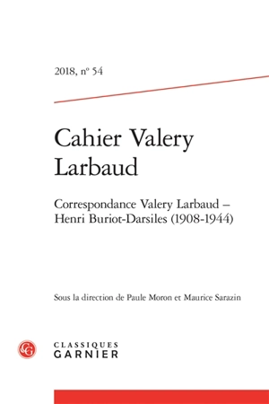 Cahiers Valery Larbaud, n° 54. Correspondance Valery Larbaud-Henri Buriot-Darsiles (1908-1944) - Valery Larbaud