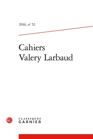 Cahiers Valery Larbaud, n° 52. Correspondance Valery Larbaud-Jean Royère : 1928-1935 - Valery Larbaud