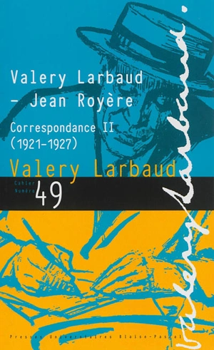 Cahiers des amis de Valery Larbaud, n° 49. Valéry Larbaud-Jean Royère : correspondance. 2, 1921-1927 - Valery Larbaud