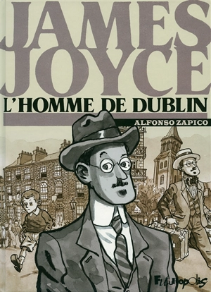 James Joyce : l'homme de Dublin - Alfonso Zapico