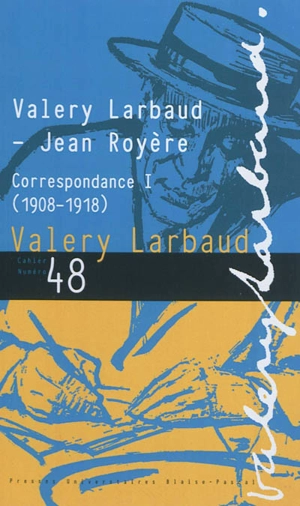 Cahiers des amis de Valery Larbaud, n° 48. Valery Larbaud-Jean Royère : correspondance. 1 : 1908-1918 - Valery Larbaud