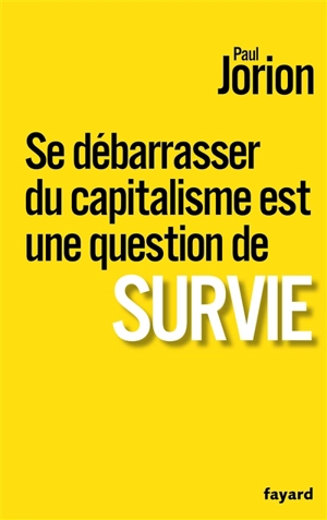 Se débarrasser du capitalisme est une question de survie - Paul Jorion