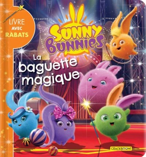 Sunny Bunnies. La baguette magique - Marine Guion