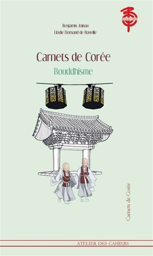 Carnets de Corée. Bouddhisme et religions de Corée - Benjamin Joinau