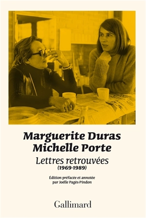 Lettres retrouvées (1969-1989) : accompagnées de souvenirs de Michelle Porte recueillis par Joëlle Pagès-Pindon et d'archives inédites - Marguerite Duras