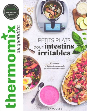 Thermomix au quotidien : petits plats pour intestins irritables : 50 recettes et de nombreux conseils pour dorloter votre ventre - Pauline Dubois-Platet