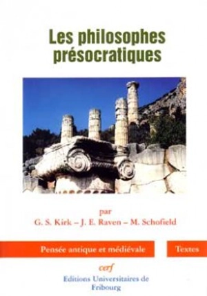 Les philosophes présocratiques : une histoire critique avec un choix de textes - G.S. Kirk