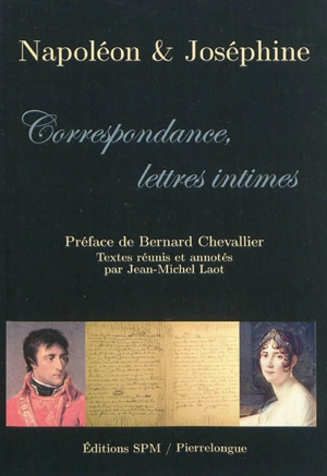 Napoléon & Joséphine : correspondance, lettres intimes - Napoléon 1er