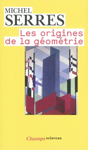 Les origines de la géométrie : tiers livre des fondations - Michel Serres