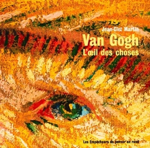 Van Gogh, l'oeil des choses - Jean-Clet Martin