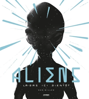 Aliens : là-bas, ici, bientôt - Ron Miller