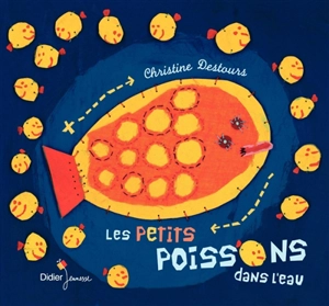 Les petits poissons dans l'eau - Christine Destours