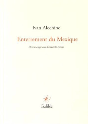 Enterrement du Mexique : poèmes mexicains - Ivan Alechine