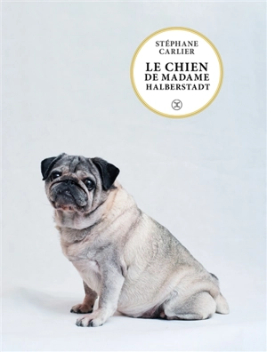 Le chien de madame Halberstadt : novella - Stéphane Carlier