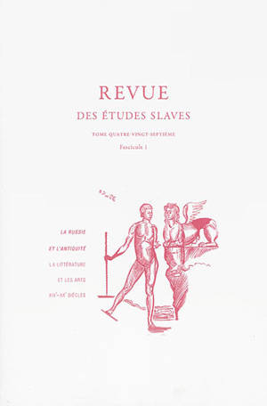 Revue des études slaves, n° 87-1. La Russie et l'Antiquité, la littérature et les arts : XIXe-XXe siècles