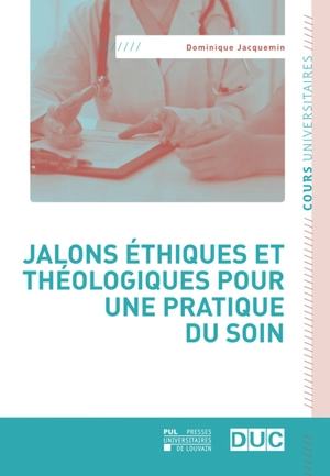 Jalons éthiques et théologiques pour une pratique du soin - Dominique Jacquemin