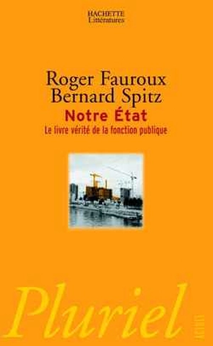 Notre État : le livre vérité de la fonction publique - Roger Fauroux