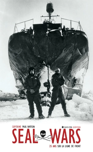 Seal wars : 25 ans sur la ligne de front - Paul Watson