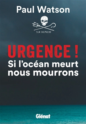 Urgence ! : si l'océan meurt nous mourrons - Paul Watson