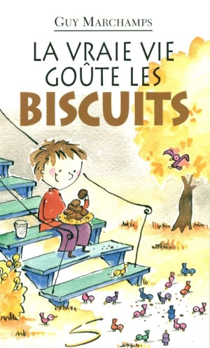 La vraie vie goûte les biscuits : un recueil de poèmes - Guy Marchamps