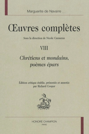 Oeuvres complètes. Vol. 8. Chrétiens et mondains, poèmes épars - Marguerite d'Angoulême