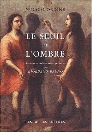 Le seuil de l'ombre : littérature, philosophie et peinture chez Giordano Bruno - Nuccio Ordine