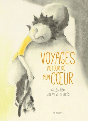 Voyages autour de mon coeur - Gilles Tibo