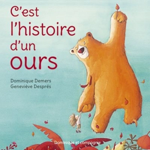 C'est l'histoire d'un ours - Dominique Demers